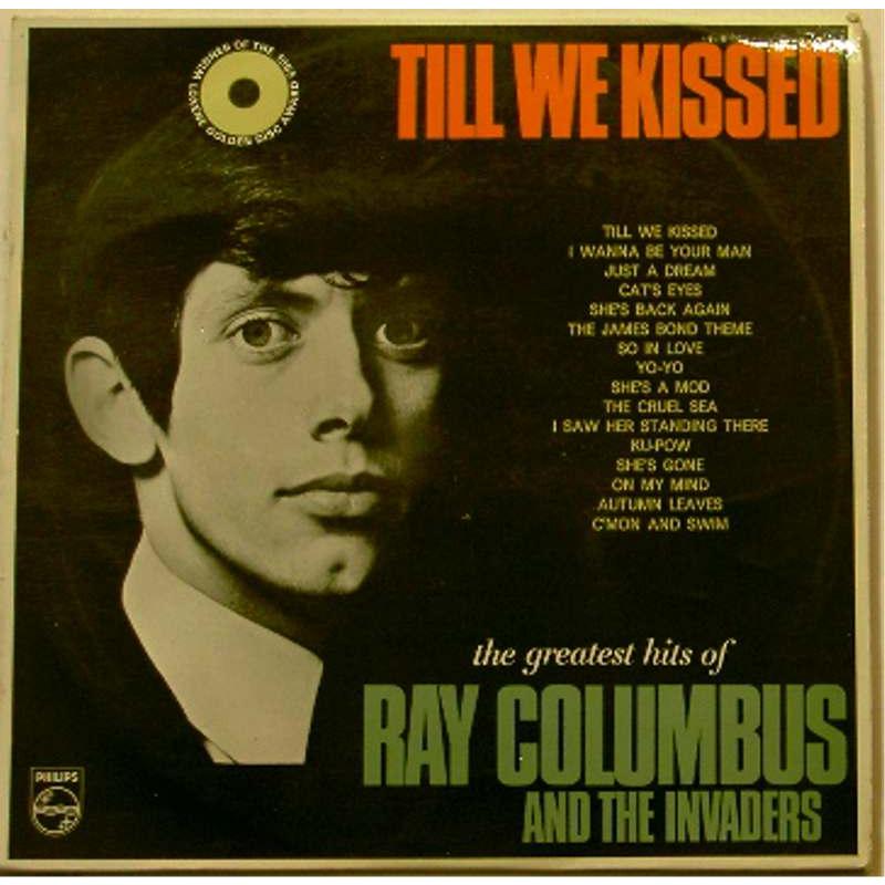 Till We Kissed: The Greatest Hits of Ray Columbus and The Invaders (Mono)